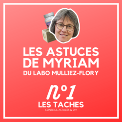 Astuces Myriam du labo GMF - Les taches